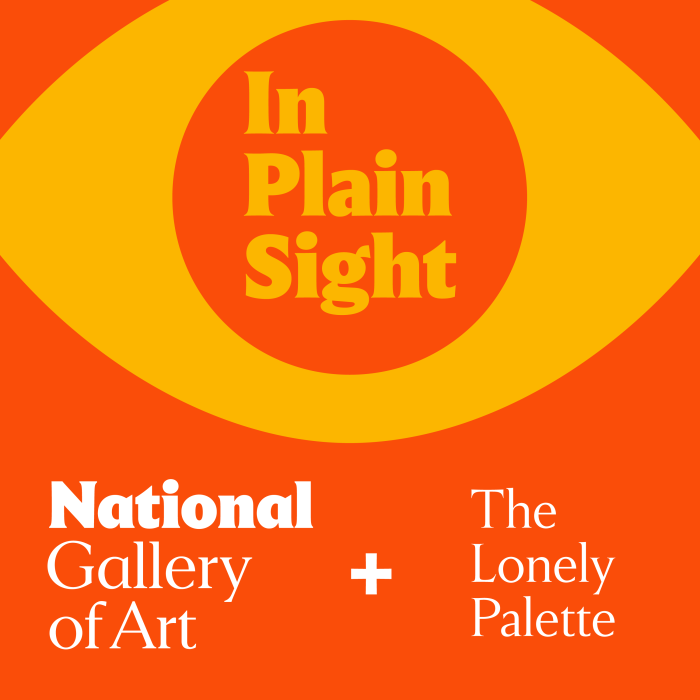 A graphic shows the words in plain sight in yellow text in the middle of a simplified shape of an eye of the same color. There is an orange background and on the bottom half the logos of the National Gallery of Art and The Lonely Palette with a plus sign between them.